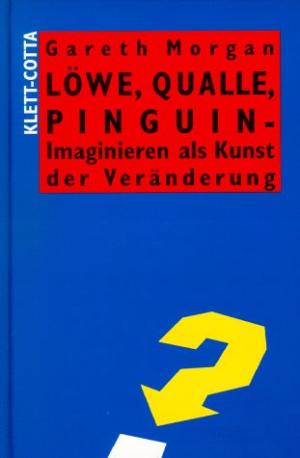 Bild des Verkufers fr Lwe, Qualle, Pinguin -Imaginieren als Kunst der Vernderung zum Verkauf von der buecherjaeger antiquarischer Buchandel & Bchersuchdienst