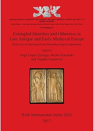 Imagen del vendedor de Entangled Identities and Otherness in Late Antique and Early Medieval Europe: Historical, Archaeological and Bioarchaeological Approaches (British Archaeological Reports International Series, 2852) a la venta por Joseph Burridge Books