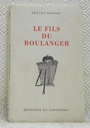 Seller image for Le fils du boulanger. Avec 12 dessins de l'auteur. for sale by Bouquinerie du Varis