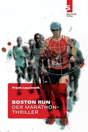 Bild des Verkufers fr Boston Run - Der Marathon-Thriller : Der Marathon-Thriller zum Verkauf von AHA-BUCH