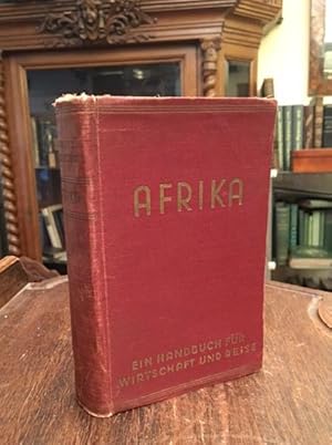 Afrika : Ein Handbuch für Wirtschaft und Reise. Herausgegeben auf Anregung der Deutschen Afrika-L...