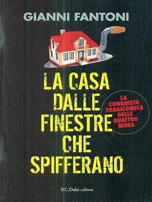 Bild des Verkufers fr La casa dalle finestre che spifferano. zum Verkauf von Librodifaccia