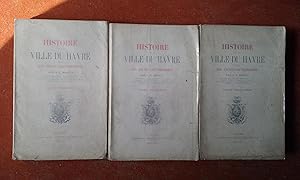 Histoire de la Ville du Havre et de son ancien gouvernement. Tomes 1, 2, 3