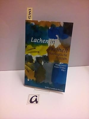 Bild des Verkufers fr Lachen in Freiheit. Theologische Skizzen. zum Verkauf von AphorismA gGmbH