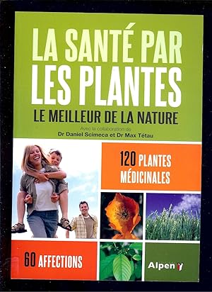 Bild des Verkufers fr LA SANT PAR LES PLANTES - LE MEILLEUR de la NATURE - Edition la plus complte ( 0,800 Kg ) zum Verkauf von LA FRANCE GALANTE