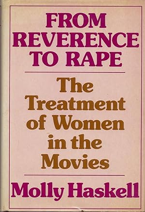 Imagen del vendedor de From Reverence to Rape: The Treatment of Women in the Movies a la venta por Fireproof Books