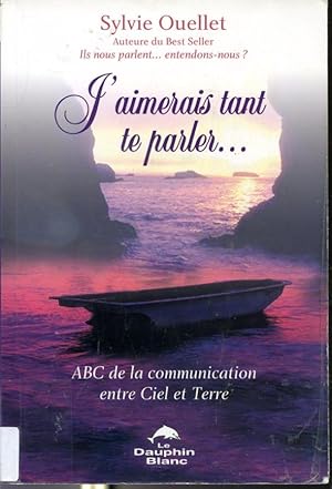 Bild des Verkufers fr J'aimerais tant te parler - ABC de la communication entre Ciel et Terre zum Verkauf von Librairie Le Nord