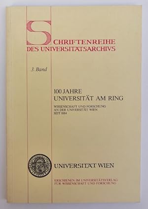 Bild des Verkufers fr 100 Jahre Universitt am Ring. Wissenschaft und Forschung an der Universitt Wien seit 1884. Mit zahlr. s/w-Abb. zum Verkauf von Der Buchfreund