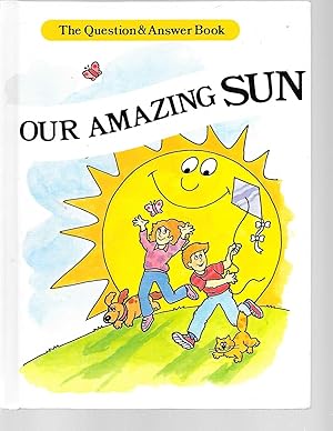 Seller image for Our Amazing Sun (The Question and Answer Book) for sale by TuosistBook