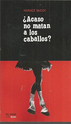 ACASO NO MATAN LOS CABALLOS? (colecc Serie Negra nº 28) -Libro NUEVO