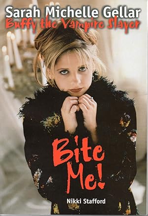 Bite Me!: Sarah Michelle Gellar and Buffy the Vampire Slayer