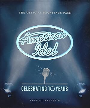 Seller image for American Idol: Celebrating 10 Years: The Official Backstage Pass for sale by Warren Hahn