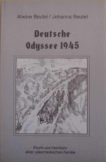 Deutsche Odyssee 1945 - Flucht und Heimkehr einer uckermärkischen Familie