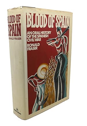 BLOOD OF SPAIN : An Oral History of the Spanish Civil War