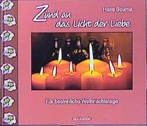 Zünd an das Licht der Liebe: Für besinnliche Weihnachtstage