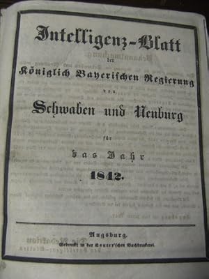 Intelligenz-Blatt der Königlich Bayerischen Regierung von Schwaben und Neuburg für das Jahr 1842 ...