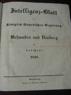 Intelligenz-Blatt der Königlich Bayerischen Regierung von Schwaben und Neuburg für das Jahr 1848 ...