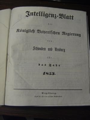 Intelligenz-Blatt der Königlich Bayerischen Regierung von Schwaben und Neuburg für das Jahr 1853....