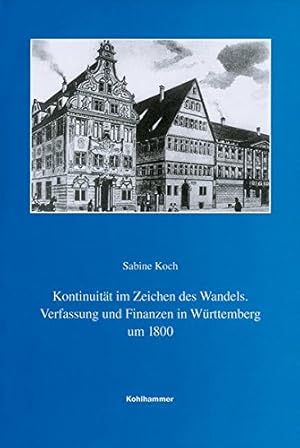 Seller image for Kontinuitt im Zeichen des Wandels: Verfassung und Finanzen in Wrttemberg um 1800 (Verffentlichungen der Kommission fr geschichtliche Landeskunde in Baden-Wrttemberg / Reihe B: Forschungen) for sale by Kepler-Buchversand Huong Bach