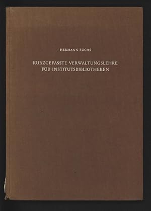 Bild des Verkufers fr Kurzgefate Verwaltungslehre fr Institutsbibliotheken. Mit einem Anhang: Regeln fr die alphabetische Katalogisierung. zum Verkauf von Antiquariat Bookfarm