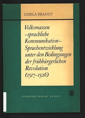 Bild des Verkufers fr Volksmassen - sprachliche Kommunikation - Sprachentwicklung unter den Bedingungen der frhbrgerlichen Revolution (1517-1526). zum Verkauf von Antiquariat Bookfarm