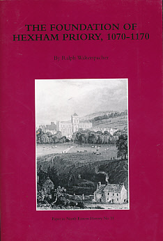 Seller image for The Foundation of Hexham Priory, 1070 - 1170 Paper in North Eastern History No. 11 for sale by Barter Books Ltd