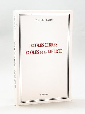 Ecole Libres. Ecoles de la Liberté [ Livre dédicacé par l'auteur ]