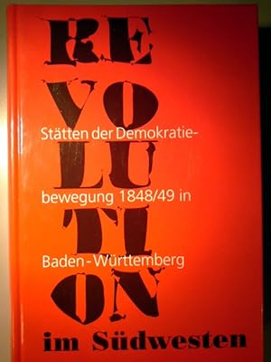 Bild des Verkufers fr Revolution im Sdwesten Sttten der Demokratiebewegung 1848/49 in Baden-Wrttemberg zum Verkauf von Herr Klaus Dieter Boettcher