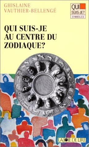 Qui suis-je au centre du zodiaque