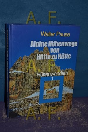 Seller image for Alpine Hhenwege von Htte zu Htte (Httenwandern 1) Neubearbeitet von Michael Pause for sale by Antiquarische Fundgrube e.U.