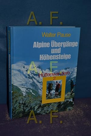 Immagine del venditore per Alpine bergnge und Hhensteige (Httenwandern 2) Neubearbeitet von Michael Pause venduto da Antiquarische Fundgrube e.U.