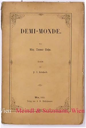 Demi - Monde. Von Alex. Dumas Sohn. Deutsch von P. J. Reinhard.