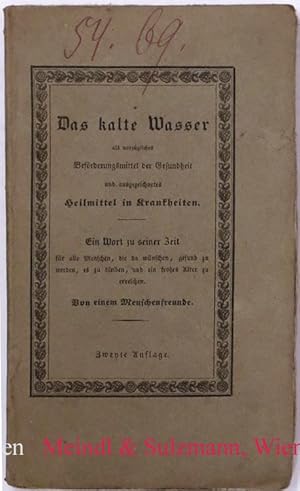 Das kalte Wasser als vorzügliches Beförderungsmittel der Gesundheit und ausgezeichnetes Heilmitte...