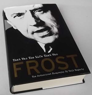 Imagen del vendedor de Frost: That Was The Life That Was: The Authorised Biography a la venta por Denton Island Books