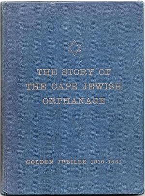 Seller image for The Story of the Cape Jewish Orphanage. Commemorating the Fiftieth Anniversary of 'Oranjia' and incorporating the formal reports and balance sheets for the financial year ended 31st December 1960 for sale by Christison Rare Books, IOBA SABDA