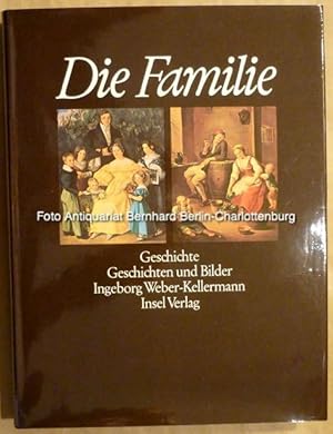 Bild des Verkufers fr Die Familie. Geschichte, Geschichten und Bilder zum Verkauf von Antiquariat Bernhard