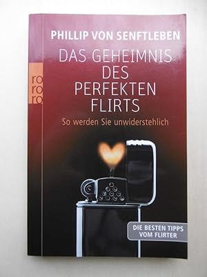 Das Geheimnis des perfekten Flirts.