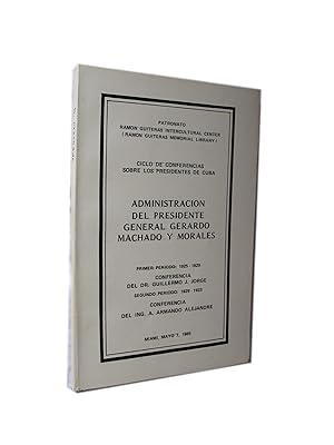 AdministraciÃ n del Presidente General Gerardo Machado y Morales (Ciclo de conferencias sobre los...