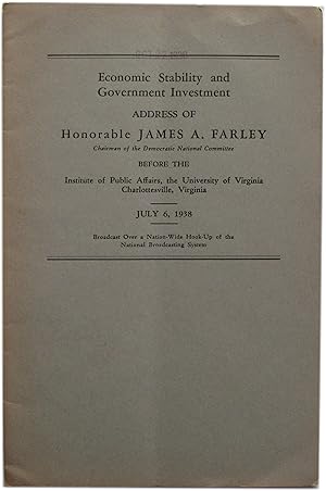 Economic Stability and Government Investment: Address of Honorable James A. Farley Chairman of th...