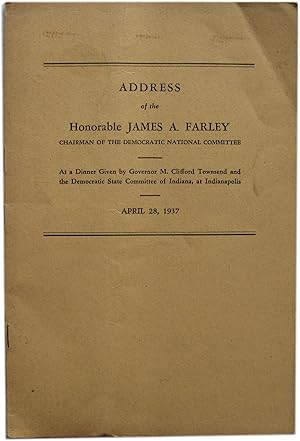 Address of Honorable James A. Farley at a Dinner Given by Governor M. Clifford Townsend and the D...