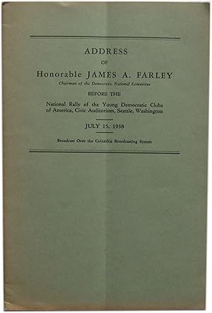 Address of Honorable James A. Farley Before the National Rally of the Young Democratic Clubs of A...
