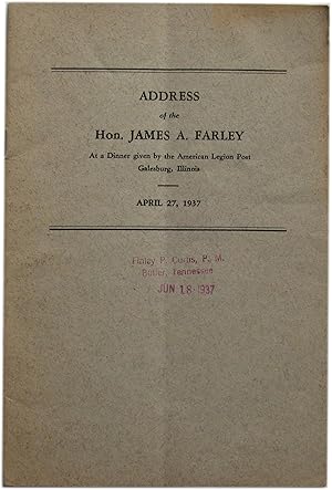 Address of Honorable James A. Farley At a Dinner Given by the American Legion Post Galesburg, Ill...