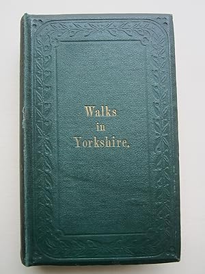 Walks in Yorkshire: I. In the North West, II. In the North East