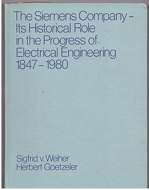 Imagen del vendedor de The Siemens Company: Its Historical Role in the Progress of Electrical Engineering 1847-1980: A Contribution to the History of the Electrical Industry a la venta por Bcherpanorama Zwickau- Planitz