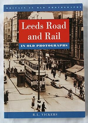 Leeds Road and Rail : In Old Photographs