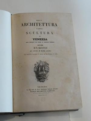 Imagen del vendedor de Sulla Architettura e sulla Scultura in Venezia dal Medio Evo sino ai nostri giorni. Studi per servire di Guida estetica con settanta vignette in legno ed una tavola in rame a la venta por LIBRERIA XODO