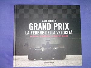 GRAND PRIX - LA FEBBRE DELLA VELOCITA - Volume 1 - DA FANGIO A SCHUMACHER, I SGNORI DEL RISCHIO. ...