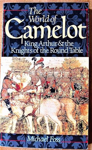 The World of Camelot. King Arthur & the Knights of the Round Table