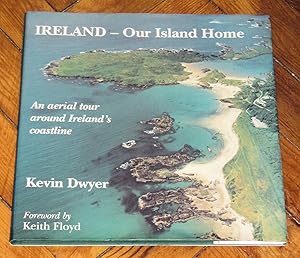Seller image for Ireland: Our Island Home - An Aerial Tour Around Ireland's Coastline for sale by Makovski Books