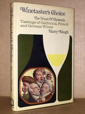 Winetaster's choice;: The years of hysteria: tastings of French, California, and German wines